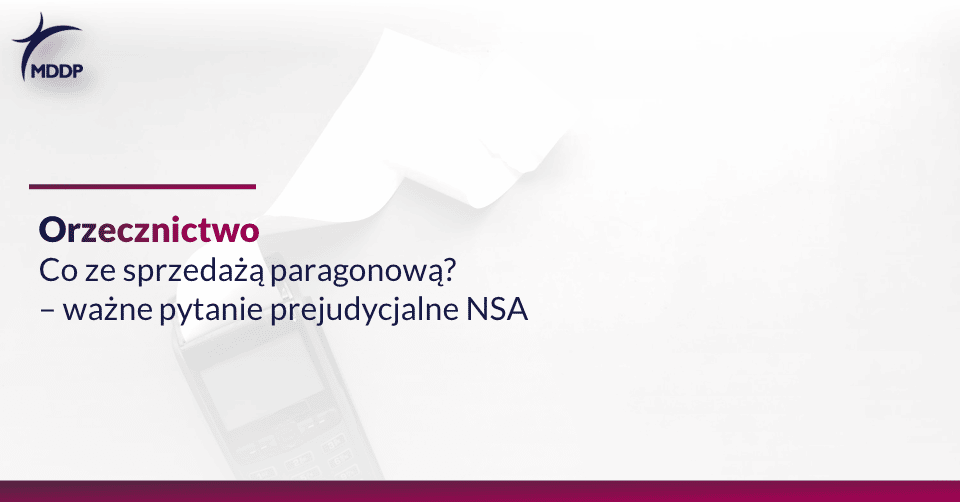 Co Ze Sprzedażą Paragonową? – Ważne Pytanie Prejudycjalne NSA | MDDP